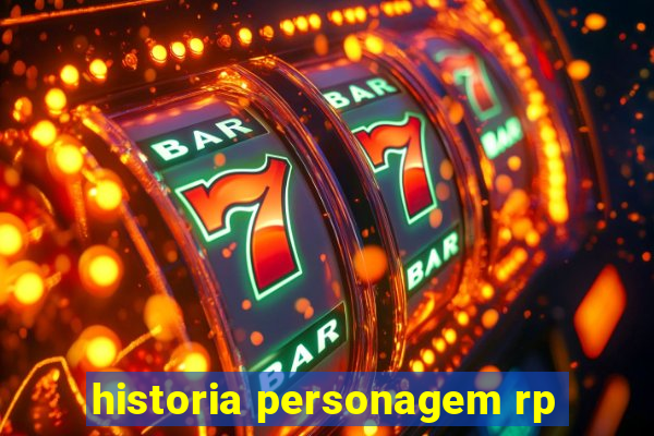 historia personagem rp