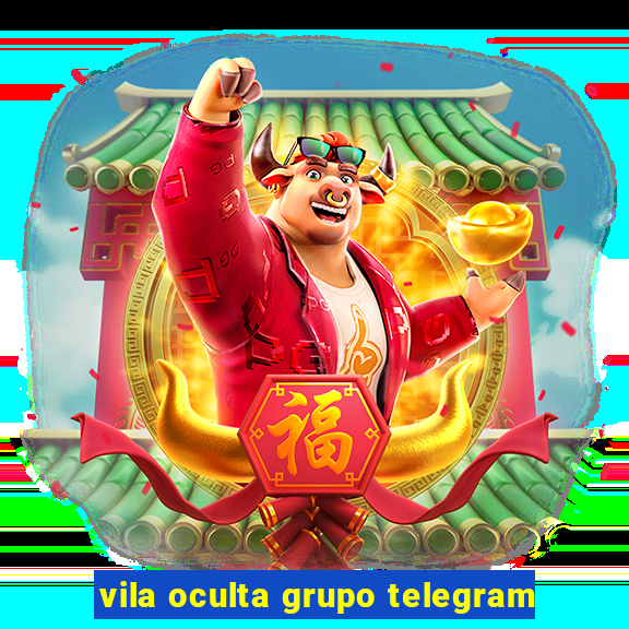 vila oculta grupo telegram