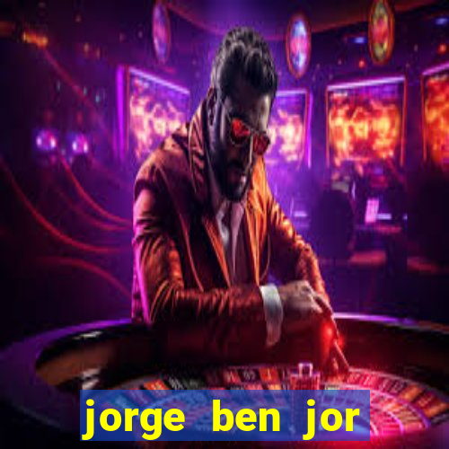 jorge ben jor fortuna estimada