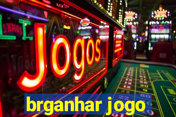 brganhar jogo