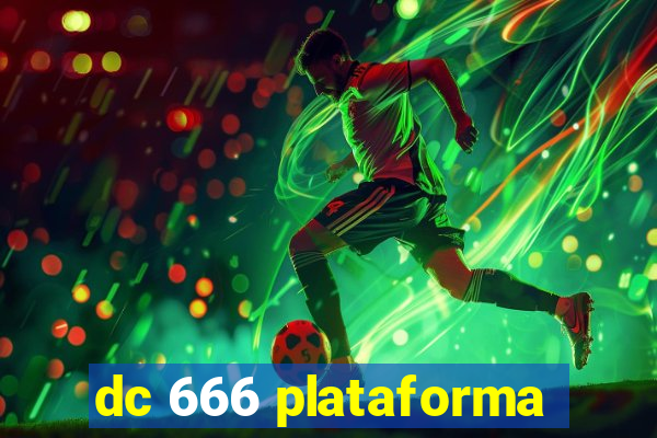 dc 666 plataforma