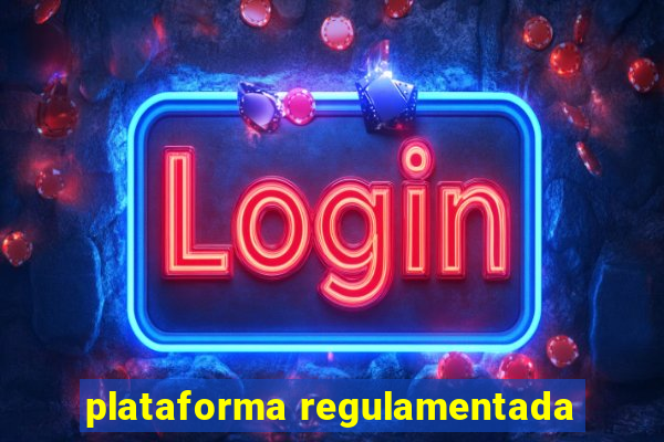 plataforma regulamentada