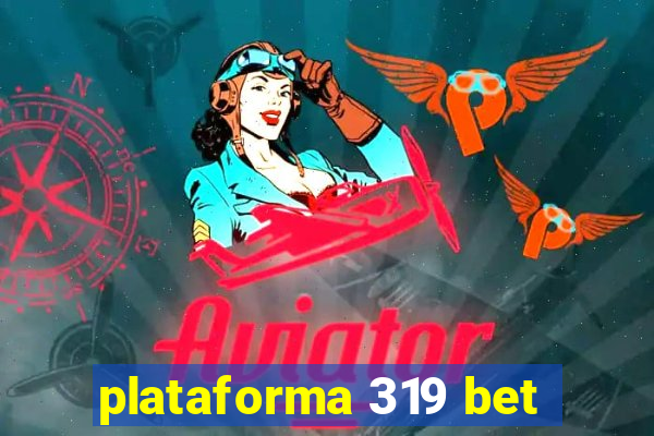 plataforma 319 bet