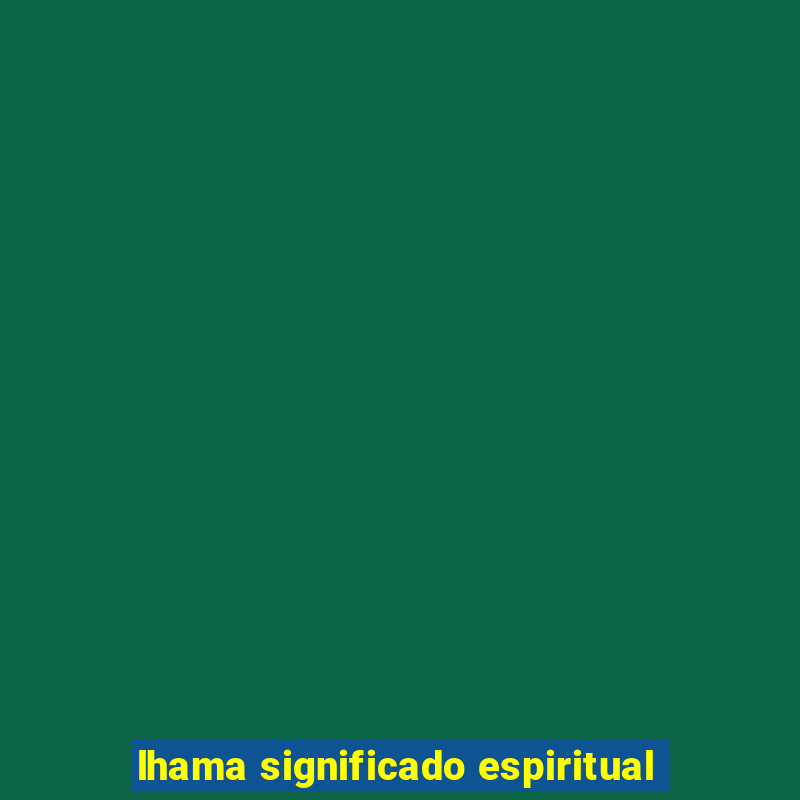 lhama significado espiritual