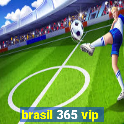 brasil 365 vip