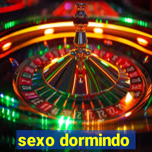 sexo dormindo