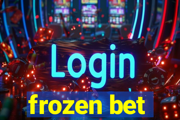 frozen bet