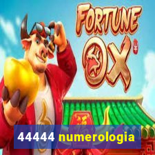 44444 numerologia