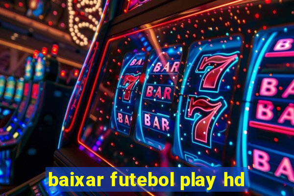 baixar futebol play hd