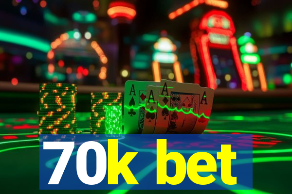 70k bet