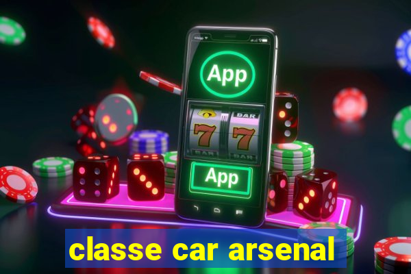 classe car arsenal