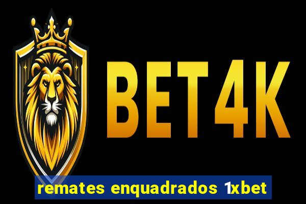 remates enquadrados 1xbet