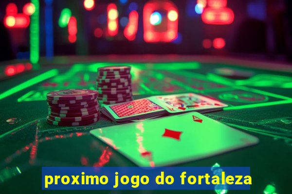 proximo jogo do fortaleza