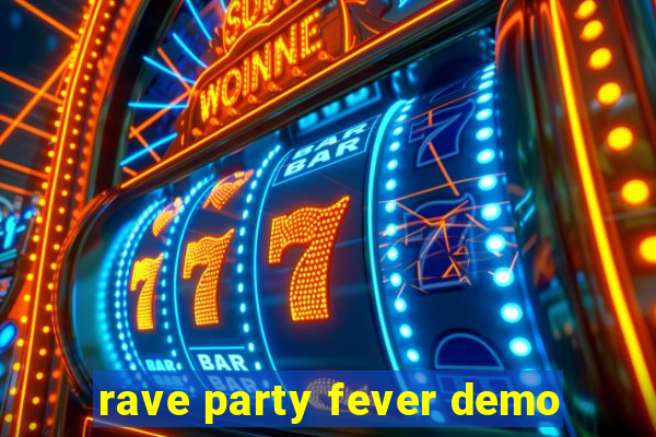 rave party fever demo