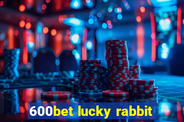 600bet lucky rabbit