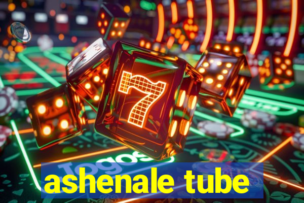 ashenale tube