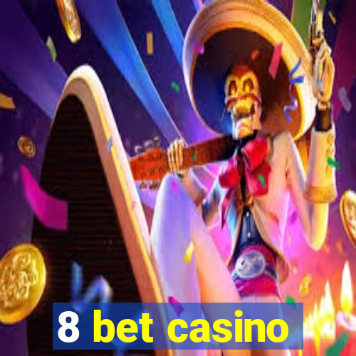 8 bet casino