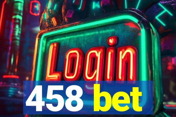 458 bet