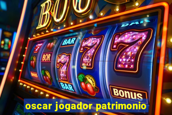 oscar jogador patrimonio