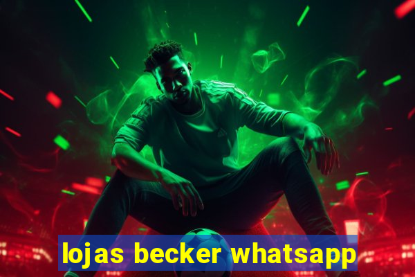 lojas becker whatsapp