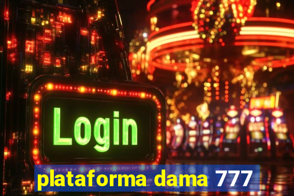 plataforma dama 777