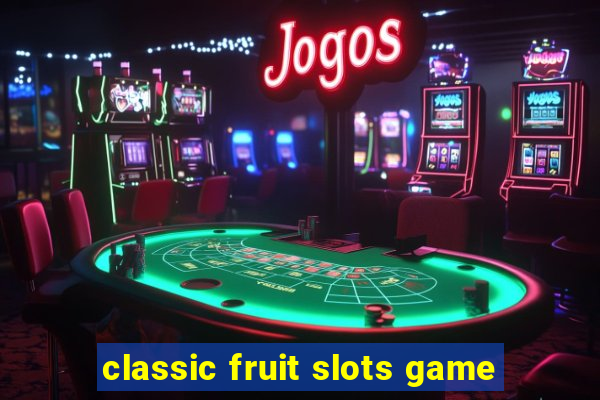 classic fruit slots game