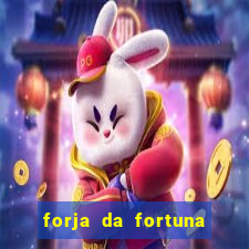 forja da fortuna é confiável