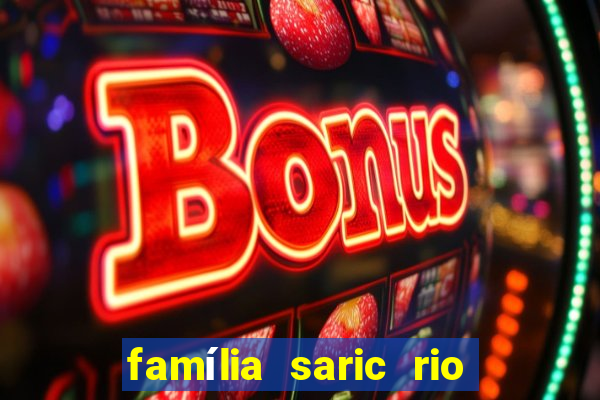 família saric rio de janeiro