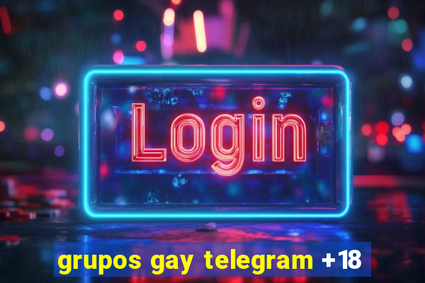 grupos gay telegram +18