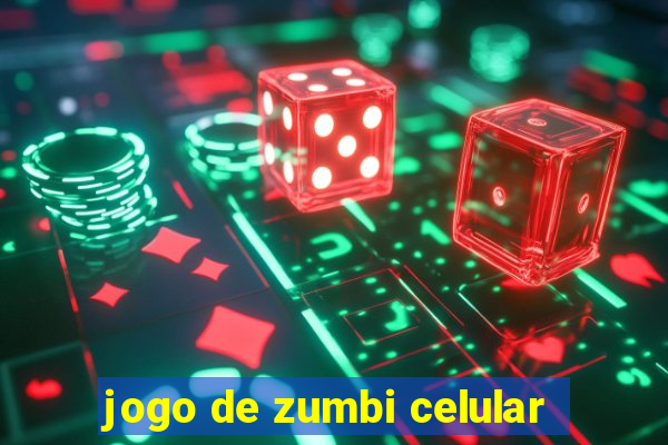 jogo de zumbi celular