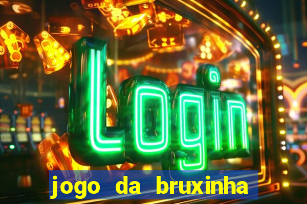 jogo da bruxinha ganhar dinheiro