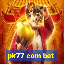 pk77 com bet