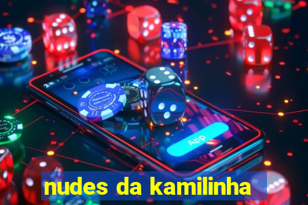 nudes da kamilinha