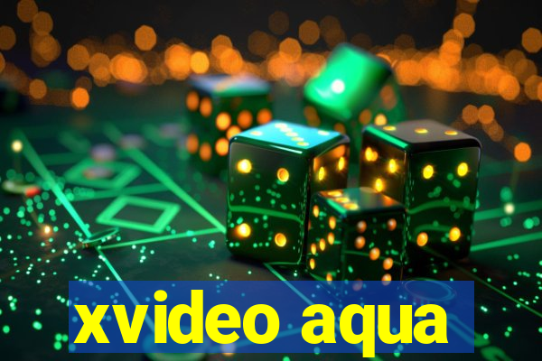 xvideo aqua