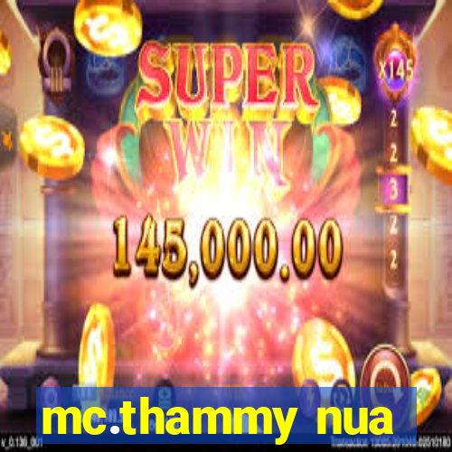 mc.thammy nua