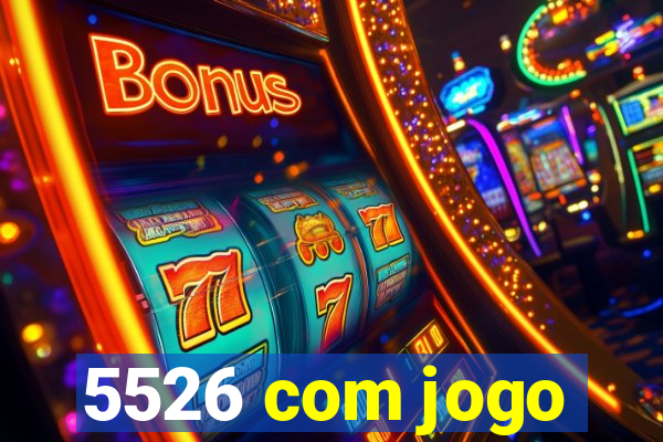 5526 com jogo