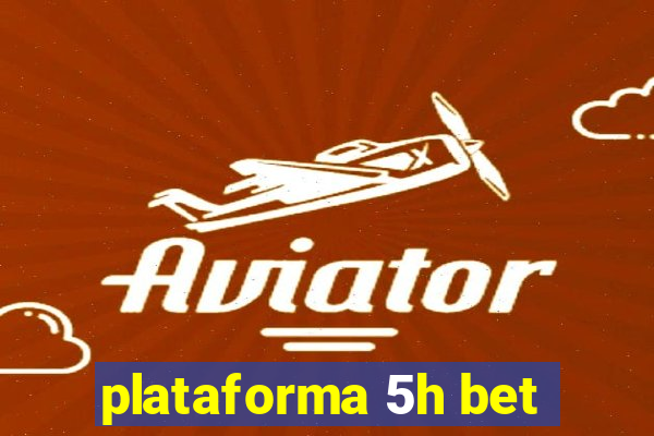 plataforma 5h bet