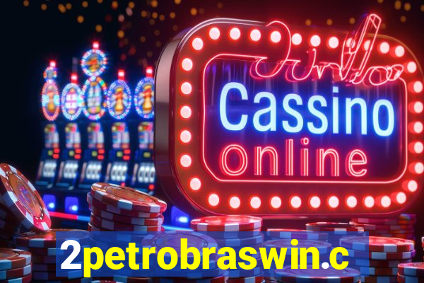 2petrobraswin.com