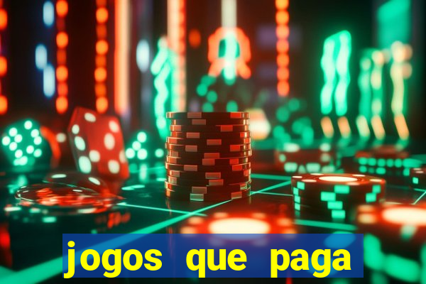 jogos que paga dinheiro de verdade