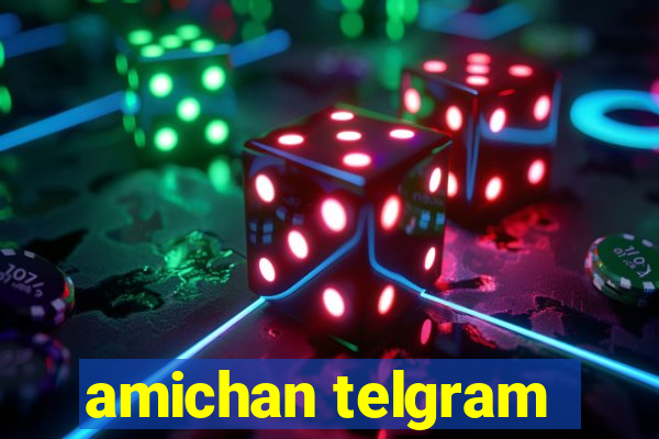 amichan telgram