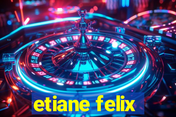 etiane felix