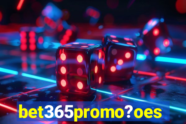 bet365promo?oes