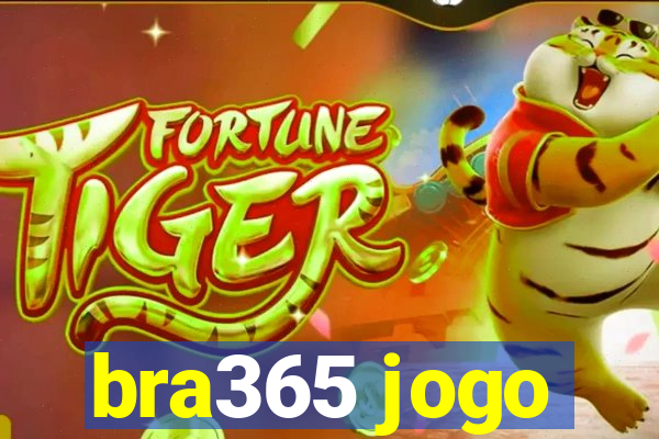 bra365 jogo