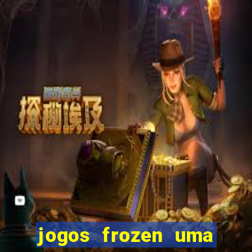 jogos frozen uma aventura congelante problema em dobro