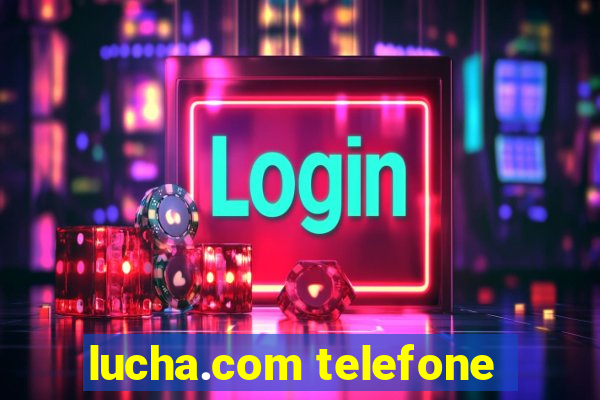 lucha.com telefone