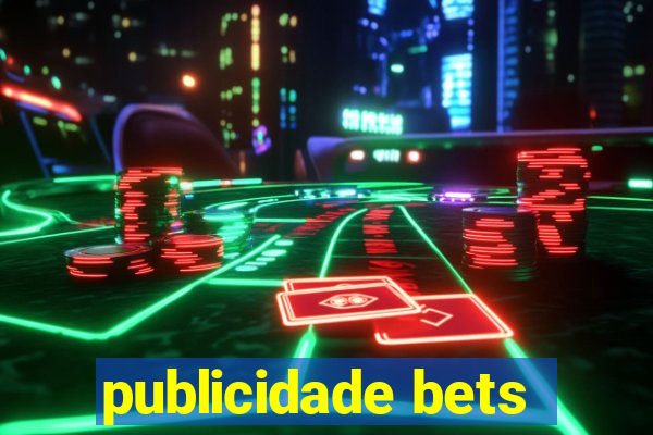 publicidade bets