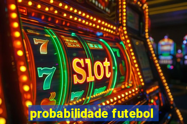 probabilidade futebol