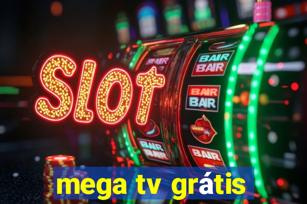 mega tv grátis