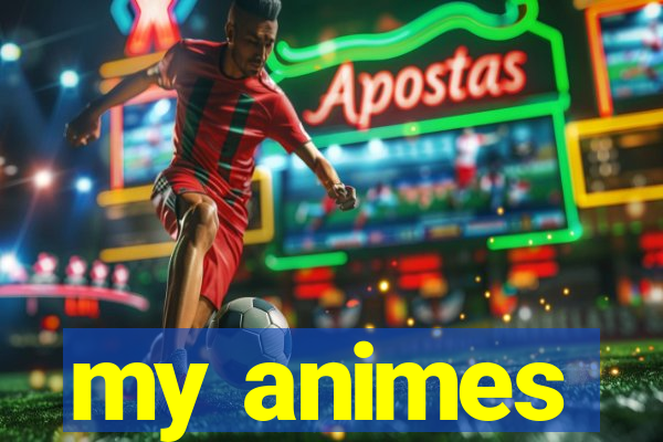 my animes