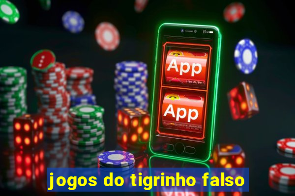 jogos do tigrinho falso